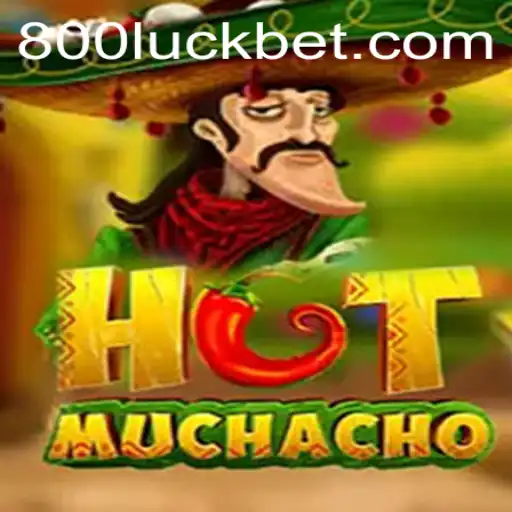 HotMuchacho: The Exciting New Game That Combines Luck and Strategy with 800luck